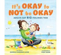 It's Okay to Not Be Okay: Adults Get Big Feelings Too