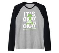 Its Okay To Not Be Okay Green Ribbon IT’S OKAY TO NOT BE Camiseta Manga Raglan