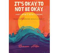 It's Okay To Not Be Okay: Just Don't Stay There