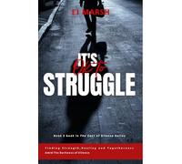 It's Okay To Struggle: Finding Strength, Healing and Togetherness Amid The Darkness of Silence (The Cost Of Silence)