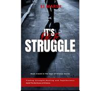 It's Okay To Struggle: Finding Strength, Healing and Togetherness Amid The Darkness of Silence (The Cost Of Silence)