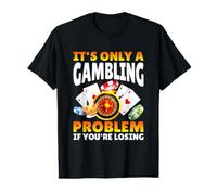 It's Only A Gambling Problem If You'Re Losing Casino Camiseta gráfica económica