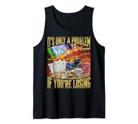 It's Only A Problem If You're Losing Camiseta sin Mangas