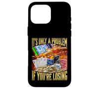 It's Only A Problem If You're Losing Carcasa para iPhone 16 Pro Max