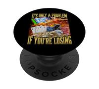 It's Only A Problem If You're Losing PopSockets PopGrip Adhesivo