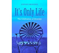 It's Only Life: The Celebration of Diversity