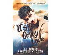 It's Only Love - A Small Town MM Best Friend's Brother Romance