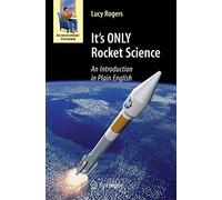 It's ONLY Rocket Science: An Introduction in Plain English (Astronomers' Universe) [Idioma Inglés]