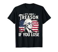 It's Only Treason If You Lose - Bandera de Estados Unidos del 4 de julio Camiseta