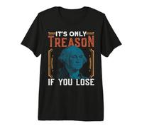 It's Only Treason If You Lose Camiseta Premium