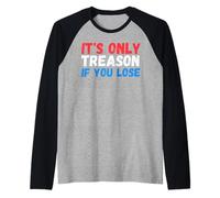 It's Only Treason if You Lose Funny 4th of July Desfile Camiseta Manga Raglan
