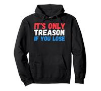 It's Only Treason if You Lose Funny 4th of July Desfile Sudadera con Capucha