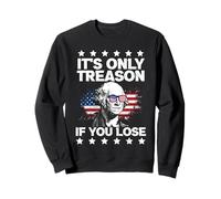 It's Only Treason If You Lose George Washington 4th of July Sudadera