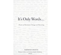 It's Only Words... Poems of Restraint, Change & Becoming
