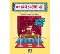 It's Orff Showtime!: Songs, Dances, Chants, and Orff Accompaniments for Elementary and Middle School Students