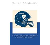 IT'S OUR TIME: WILD BILL BUFFALOES CHAMPIONSHIP SEASON