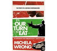 It's Our Turn to Eat: A powerful memoir of Kenyan politics and corruption