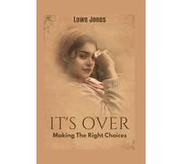 It's Over: Making The Right Choices