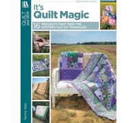 It's Quilt Magic: 16 Projects That Take the Mystery Out of Triangles