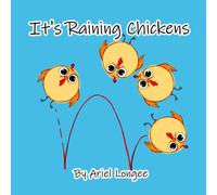 It's Raining Chickens: A cute story about the sky raining childlike imaginations (Ariel Longee Children's Books)