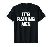 It's Raining Men - Divertido Dicho sarcástico Lindo y Genial Novedad Camiseta