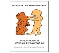 It's Really True and Nothing New: Without Out Skin We're All the Same Within!