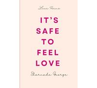 It's Safe To Feel Love: Healing and Love Poems