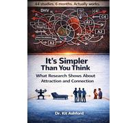 It's Simpler Than You Think: What Research Shows About Attraction and Connection