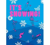 It's snowing! In art, fashion, design. Ediz. a colori: Fashion, art, design and winter sports (Grandi libri illustrati)