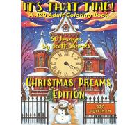 It's That Time - A 420 Adult Coloring Book: Christmas Dreams Edition (It’s That Time - Relaxing 420 Coloring Book Collection)