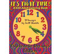 It's That Time - A 420 Adult Coloring Book: Psychedelic Dreams Edition (It’s That Time - Relaxing 420 Coloring Book Collection)