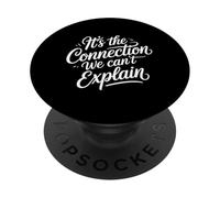 It's The Connection We Can't Explain Bond Relationship - PopSockets PopGrip Adhesivo