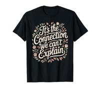 It's The Connection We Can't Explain Relación de vínculo - Camiseta
