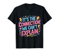 It's The Connection We Can't Explain Relación de vínculo - Camiseta