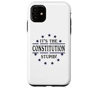 It's the Constitution Stupid It Doesn't Need to Be Rewritten Carcasa para iPhone 11