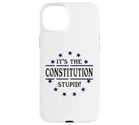 It's the Constitution Stupid It Doesn't Need to Be Rewritten Carcasa para iPhone 15 Plus