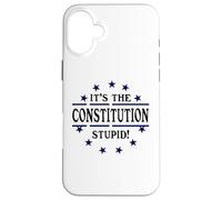 It's the Constitution Stupid It Doesn't Need to Be Rewritten Carcasa para iPhone 16 Plus