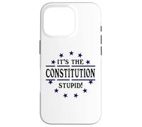 It's the Constitution Stupid It Doesn't Need to Be Rewritten Carcasa para iPhone 16 Pro