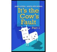 IT'S THE COW'S FAULT: Anecdotes and Reflections to Inspirate and Motivate (English Edition)