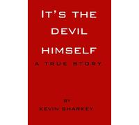 It's The Devil Himself: A True Story