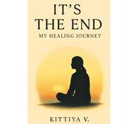 It's The End: My Healing Journey