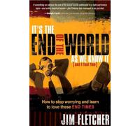 It's the End of the World as We Know It (and I Feel Fine): How to stop worrying and learn to love these End Times by Jim Fletcher (2009-02-17)