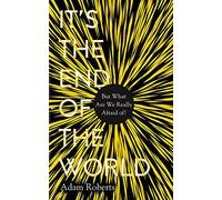 It's the End of the World: But What Are We Really Afraid Of?
