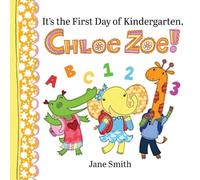 It's the First Day of Kindergarten, Chloe Zoe!: 4 (Chloe Zoe Picture Book)