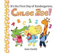 It's the First Day of Kindergarten, Chloe Zoe!: 4 (Chloe Zoe Picture Book)
