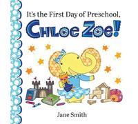 It's the First Day of Preschool, Chloe Zoe!: 3 (Chloe Zoe Picture Book)
