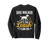 It's The Leash I Can Do Dog Walker Pet Dog Walking Dueño de Mascotas Sudadera