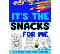 It's The Snacks For Me: A Coloring Book For Snack Loving Kids
