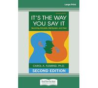 It's the Way You Say It: Becoming Articulate, Well-spoken, and Clear