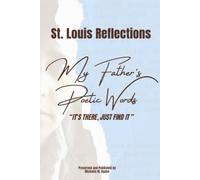 IT'S THERE, JUST FIND IT: St. Louis Reflections My Father's Poetic Words
